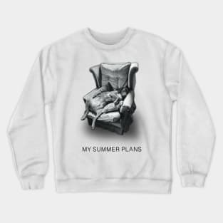 My Summer Plans | Hound Dog Humor | Funny T-shirts Crewneck Sweatshirt